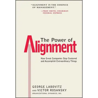 The Power of Alignment: How Great Companies Stay Centered and Accomplish Extraordinary Things