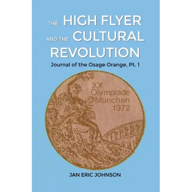 The High Flyer and the Cultural Revolution: Journal of the Osage Orange, Pt. 1