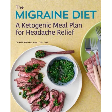 The Migraine Diet: A Ketogenic Meal Plan for Headache Relief