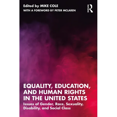 Equality, Education, and Human Rights in the United States: Issues of Gender, Race, Sexuality, Disability, and Social Class