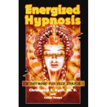 Energized Hypnosis: A "Non-Book" for Self Change