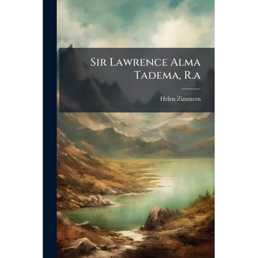Sir Lawrence Alma Tadema, R.a