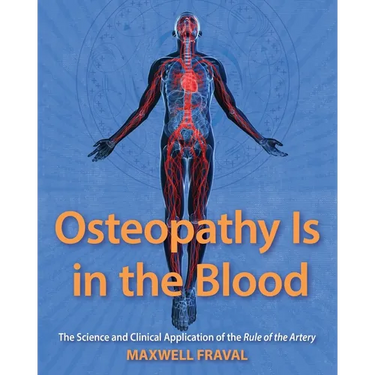 Osteopathy Is in the Blood: The Science and Clinical Application of The Rule of the Artery