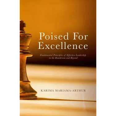 Poised for Excellence: Fundamental Principles of Effective Leadership in the Boardroom and Beyond