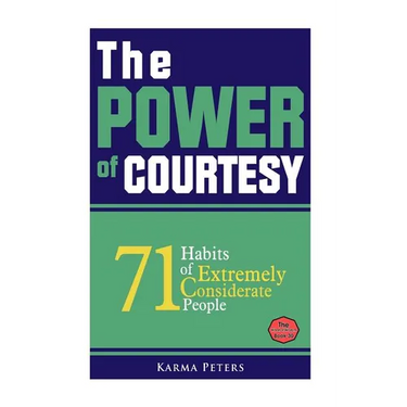 The Power of Courtesy: 71 Habits of Extremely Considerate People