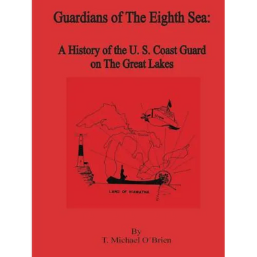 Guardians of the Eighth Sea: A History of the U.S. Coast Guard on the Great Lakes