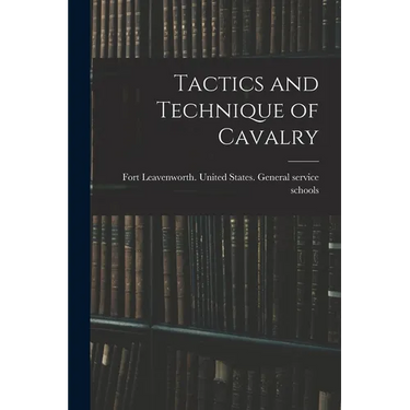 Tactics and Technique of Cavalry