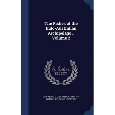 The Fishes of the Indo-Australian Archipelago .. Volume 2