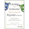 Living with Someone Who's Living with Bipolar Disorder: A Practical Guide for Family, Friends, and Coworkers