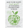 How to Be Happy (and Great) at Teaching Elementary School: Survival Skills You Didn't Learn in College