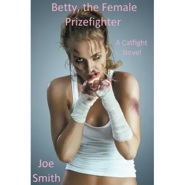 Betty, the Female Prizefighter (A Catfight Novel)