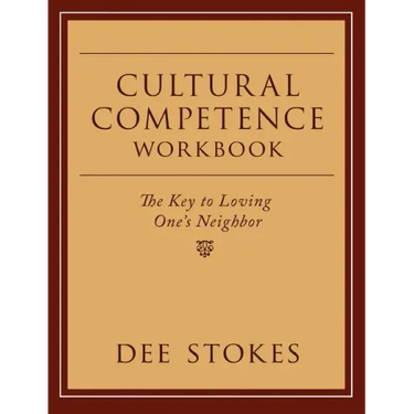 Cultural Competence Workbook: The Key to Loving One's Neighbor
