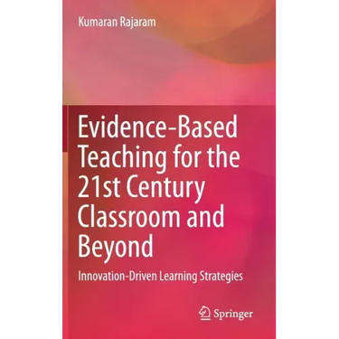 Evidence-Based Teaching for the 21st Century Classroom and Beyond: Innovation-Driven Learning Strategies