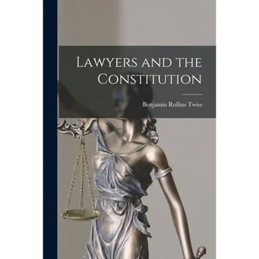 Lawyers and the Constitution