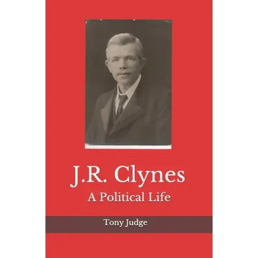 J.R. Clynes: A Political Life