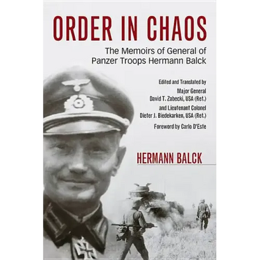 Order in Chaos: The Memoirs of General of Panzer Troops Hermann Balck