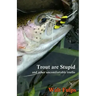Trout Are Stupid: and other uncomfortable truths