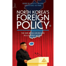 North Korea's Foreign Policy: The Kim Jong-un Regime in a Hostile World