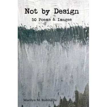 Not by Design: Fifty Poems and Images