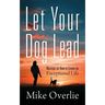 Let Your Dog Lead: Musings on How to Create an Exceptional Life