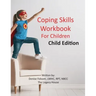 Coping Skills Workbook for Children: Child Edition