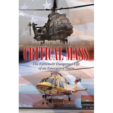 Critical Mass: The Extremely Dangerous Life of an Emergency Nurse
