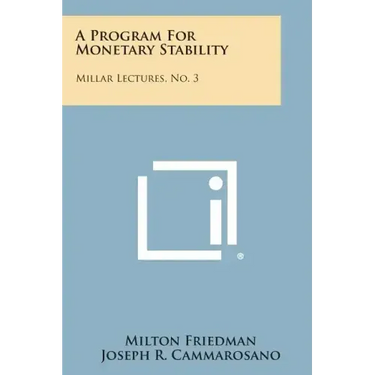 A Program for Monetary Stability: Millar Lectures, No. 3
