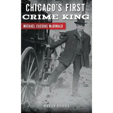 Chicago's First Crime King: Michael Cassius McDonald