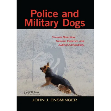 Police and Military Dogs: Criminal Detection, Forensic Evidence, and Judicial Admissibility