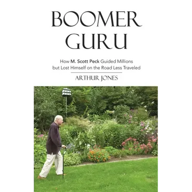 Boomer Guru: How M. Scott Peck Guided Millions but Lost Himself on The Road Less Traveled