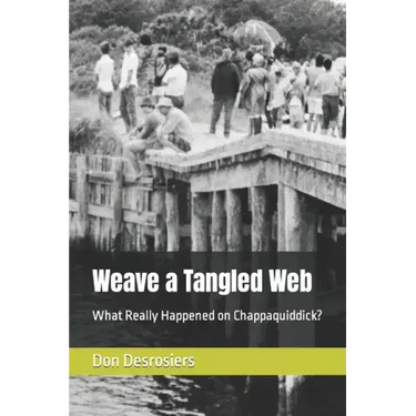 Weave a Tangled Web: What Really Happened on Chappaquiddick?