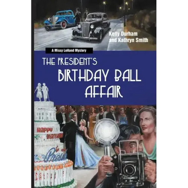 The President's Birthday Ball Affair: A Missy Lehand Mystery