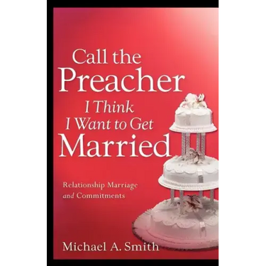 Call The Preacher I Think I Want To Get Married