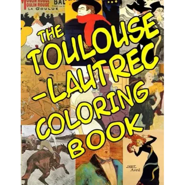 The Toulouse-Lautrec Coloring Book: Classic Artists