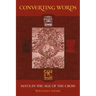 Converting Words: Maya in the Age of the Cross Volume 6