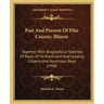 Past and Present of Pike County, Illinois: Together with Biographical Sketches of Many of Its Prominent and Leading Citizens and Illustrious Dead (190