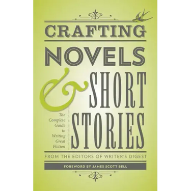 Crafting Novels & Short Stories: The Complete Guide to Writing Great Fiction
