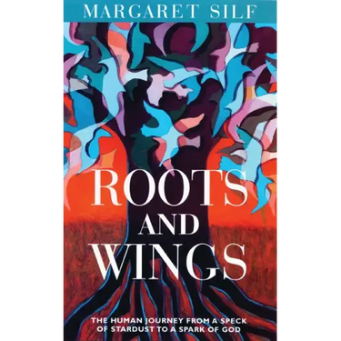 Roots and Wings: The Human Journey from a Speck of Stardust to a Spark of God