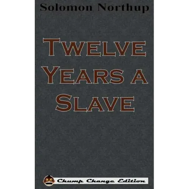 Twelve Years a Slave (Chump Change Edition)