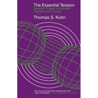 The Essential Tension: Selected Studies in Scientific Tradition and Change