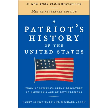 A Patriot's History of the United States: From Columbus's Great Discovery to America's Age of Entitlement, Revised Edition