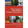 Door County's Best Hikes & Outdoor Adventures: 77 Hikes and Walks in the Best Natural Places in Door County, Wisconsin