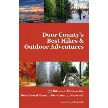 Door County's Best Hikes & Outdoor Adventures: 77 Hikes and Walks in the Best Natural Places in Door County, Wisconsin