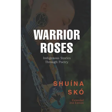 Warrior Roses: Indigenous Stories Through Poetry (2nd Edition)