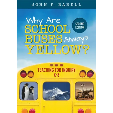 Why Are School Buses Always Yellow?: Teaching for Inquiry, K-8