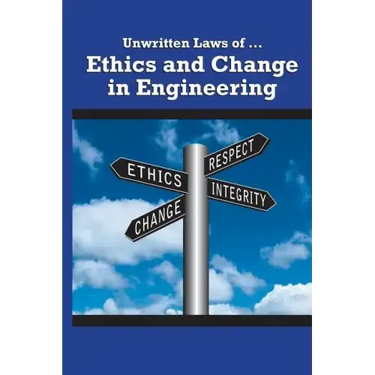 Unwritten Laws of Ethics and Change in Engineering