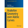 Arakelov Geometry Over Adelic Curves