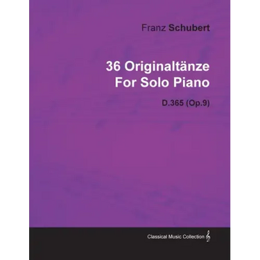 36 Originaltänze by Franz Schubert for Solo Piano D.365 (Op.9)