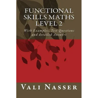 Functional Skills Maths level 2: With Examples, Test Questions and detailed Answers