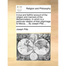 A True and Faithful Account of the Religion and Manners of the Mohammetans. in Which Is a Particular Relation of Their Pilgrimage to Mecca, ... by Jos